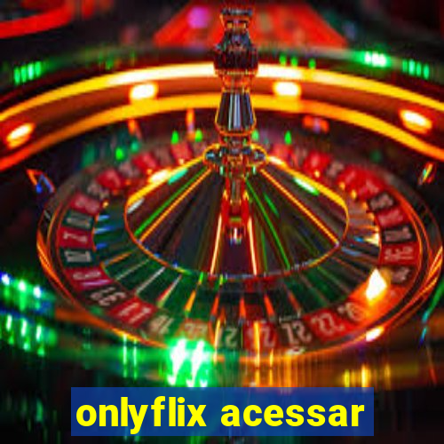 onlyflix acessar